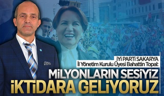 Milyonların sesiyiz, iktidara geliyoruz