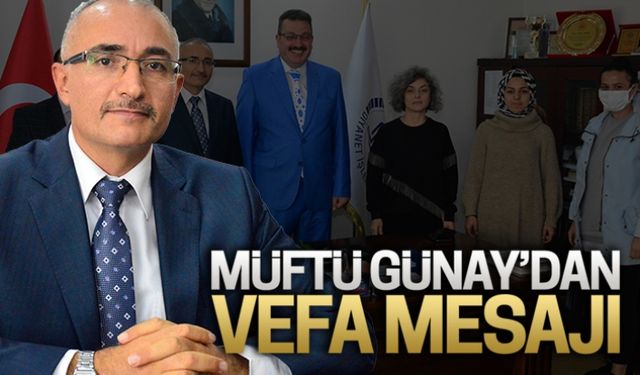 Müftü Günay’dan vefa çağrısı