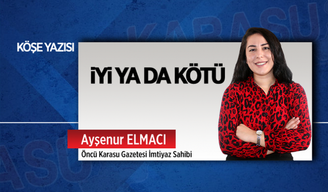 İyi ya da kötü