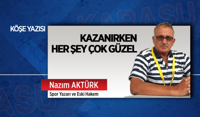 Kazanırken her şey çok güzel