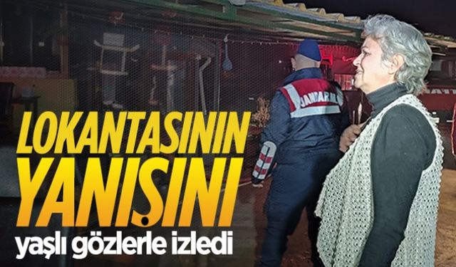 Lokantasının yanışını yaşlı gözlerle izledi