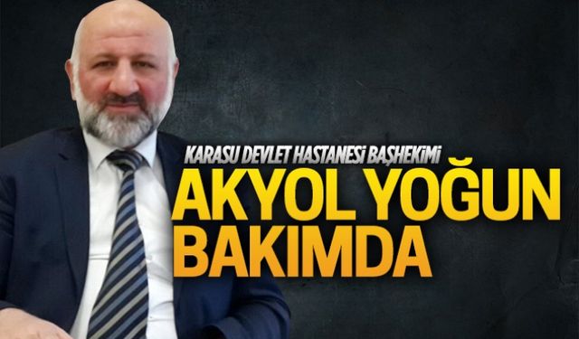 Başhekim Celalettin Akyol yoğun bakımda