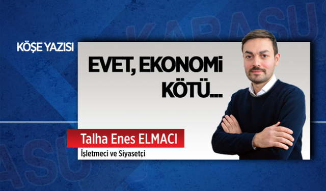 Evet, ekonomi kötü...