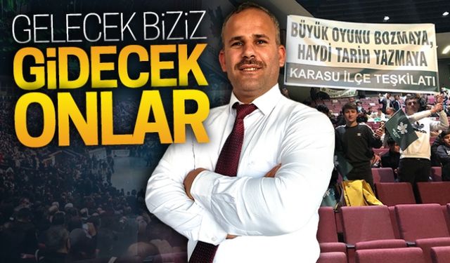 Gelecek biziz, gidecek onlar