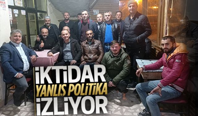 İktidar yanlış politika yürütüyor