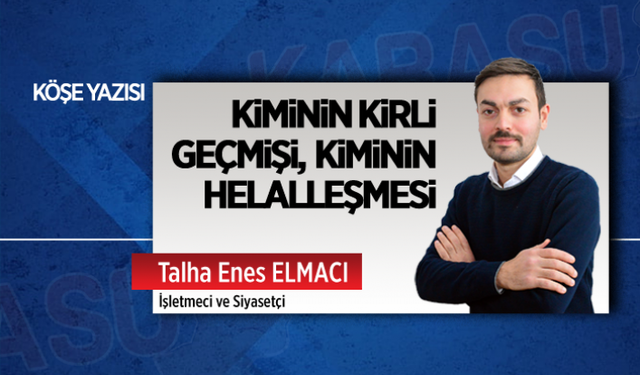 Kiminin kirli geçmişi, kiminin helalleşmesi