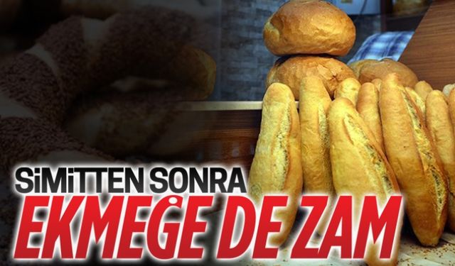 Simitten sonra ekmeğe de zam!