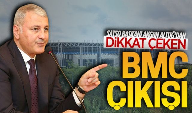 Akgün Altuğ’dan BMC arazisi çıkışı