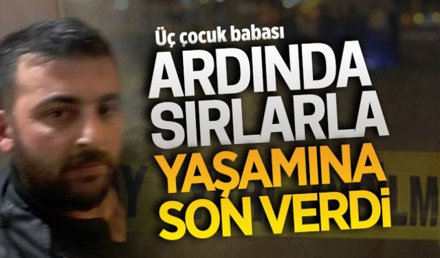 Ardından sırlarla yaşamına son verdi