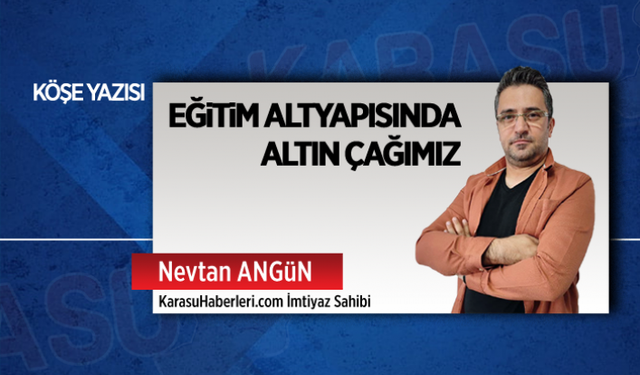 Eğitim altyapısında altın çağımız