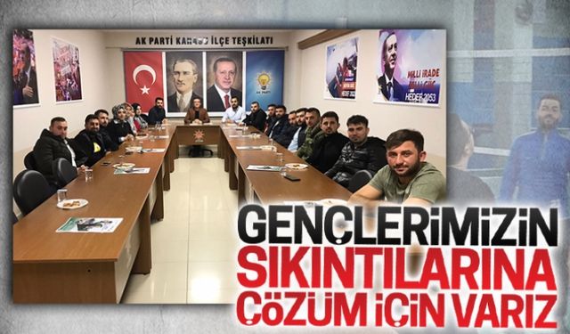 Gençlerimizin sıkıntılarına çözüm için varız