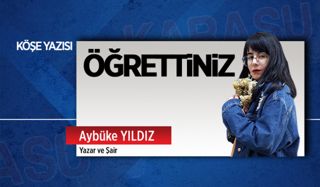 Öğrettiniz