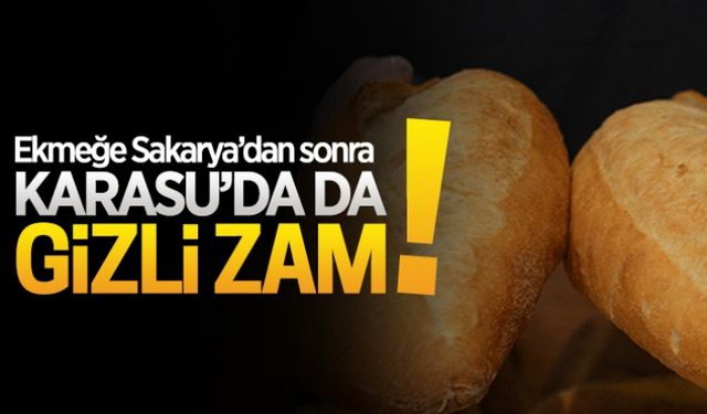 Karasu’da ekmeğe gizli zam