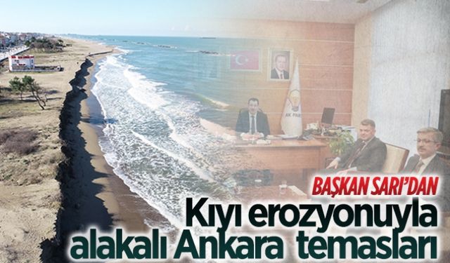 Kıyı erozyonuyla alakalı Ankara temasları