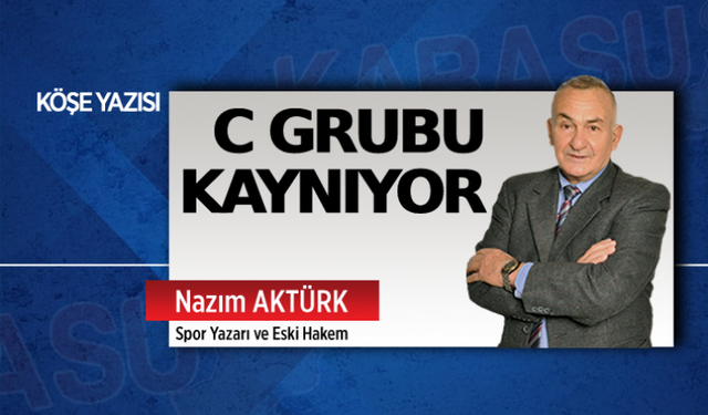 C grubu kaynıyor