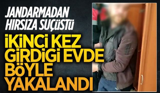 Jandarma hırsıza böyle suçüstü yaptı