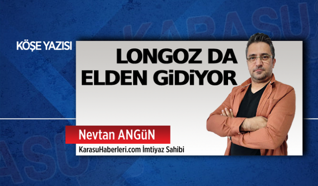 Longoz da elden gidiyor