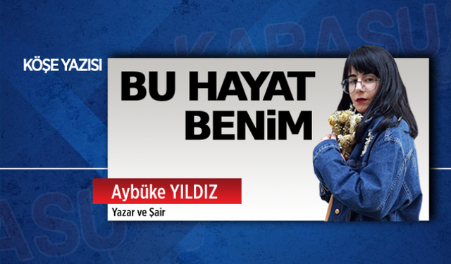 Bu hayat benim