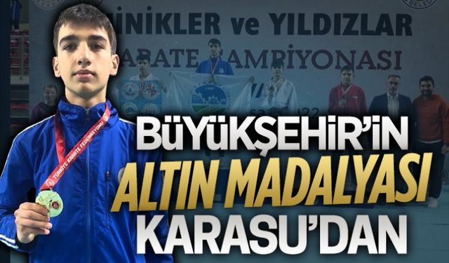 Büyükşehir’in altın madalyası Karasu’dan