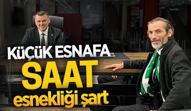 Küçük esnafa saat esnekliği şart