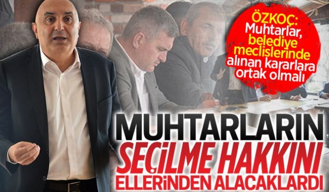 Muhtarların seçilme hakkını ellerinden alacaklardı