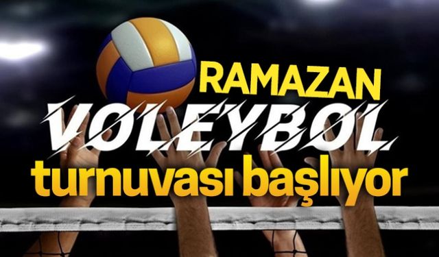 Ramazan voleybol turnuvası başlıyor