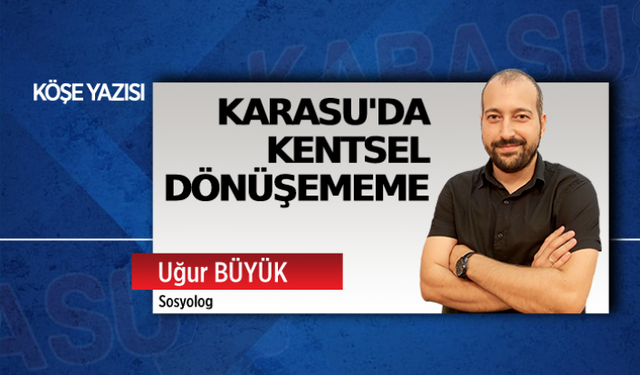 Karasu'da kentsel dönüşememe