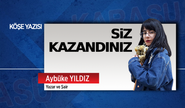 Siz kazandınız