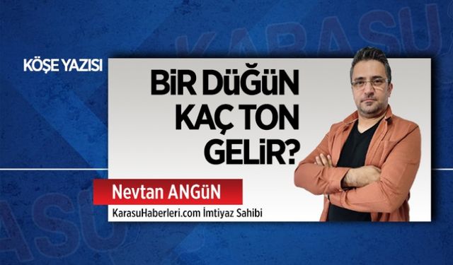 Bir düğün kaç ton gelir?