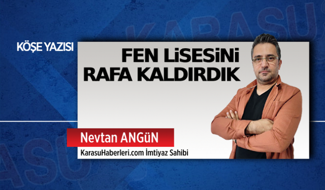 Fen lisesini rafa kaldırdık