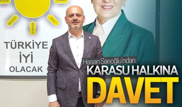 Hasan Sarıoğlu’ndan Karasu halkına davet