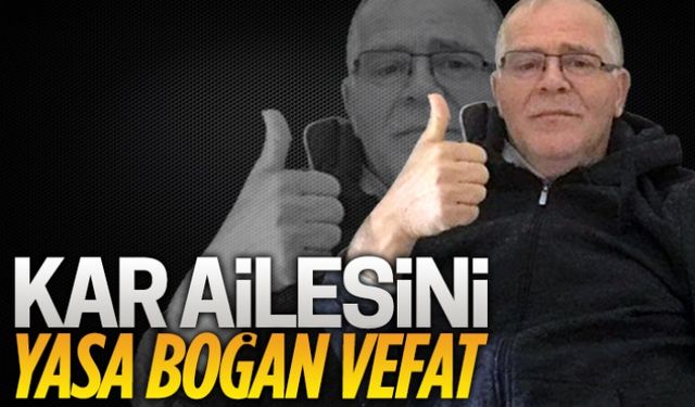 Kar ailesini yasa boğan vefat