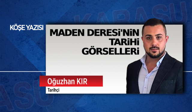 Maden Deresi’nin tarihi görselleri