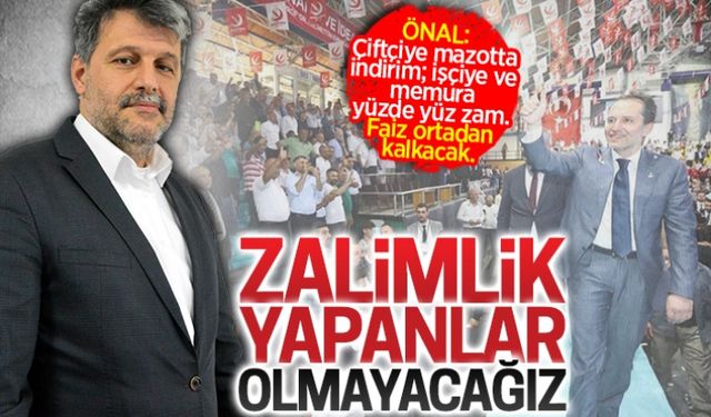 Önal: Zalimlik yapanlar olmayacağız