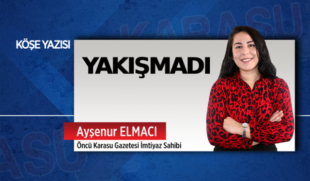 Yakışmadı