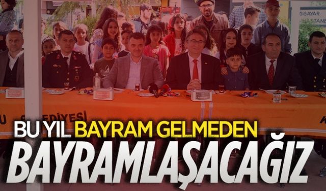 Bayram gelmeden bayramlaşacağız