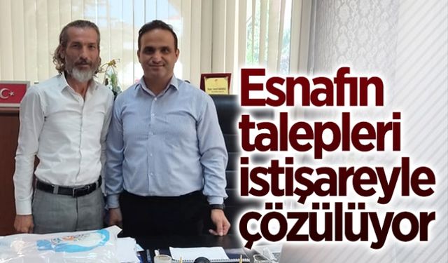 Esnafın talepleri istişareyle çözülüyor