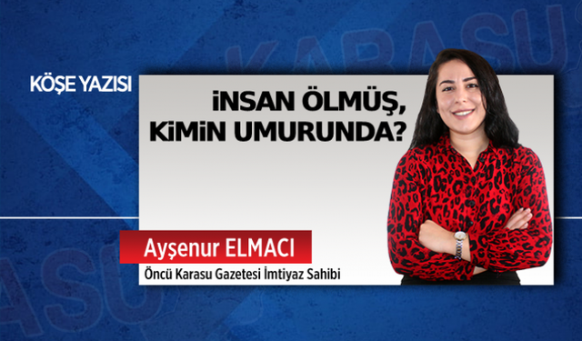 İnsan ölmüş, kimin umurunda?