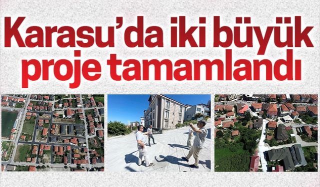 Karasu’da iki büyük proje tamamlandı