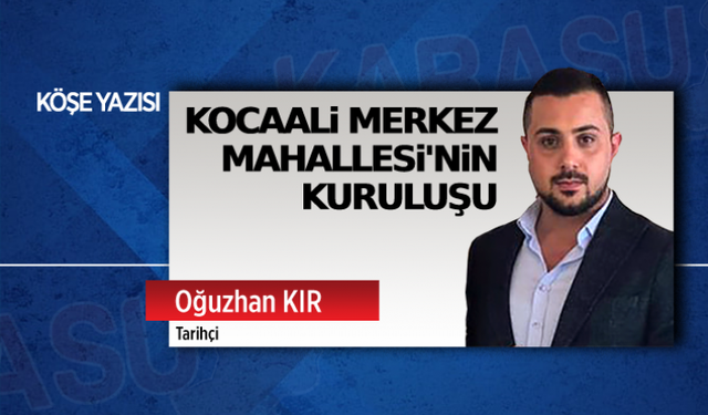 Kocaali Merkez Mahallesi’nin kuruluşu