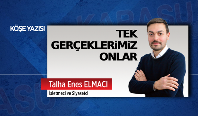 Tek gerçeklerimiz onlar