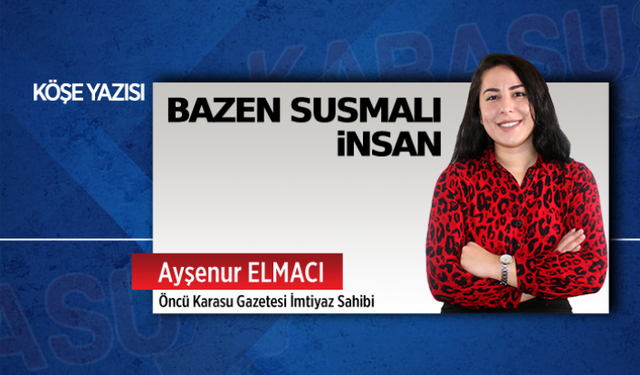 Bazen susmalı insan