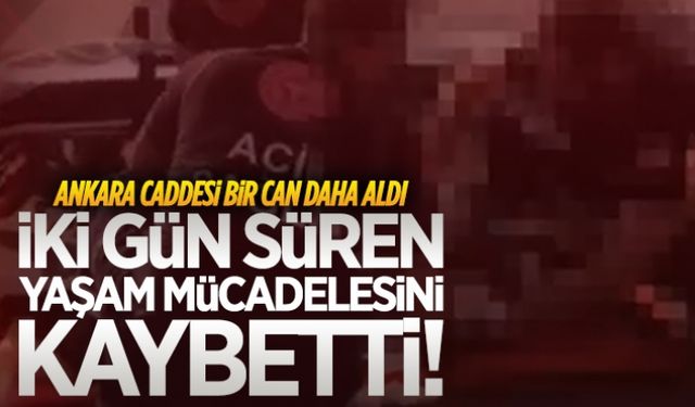 İki günlük yaşam mücadelesini kaybetti