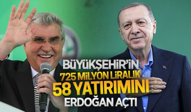 Büyükşehir’in 725 milyon TL’lik 58 yatırımını Erdoğan açtı