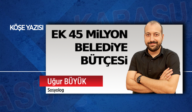 Ek 45 milyon belediye bütçesi