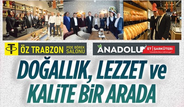 Öz Trabzon Pide ve Börek Salonu ile Anadolu Et Şarküteri hizmete girdi