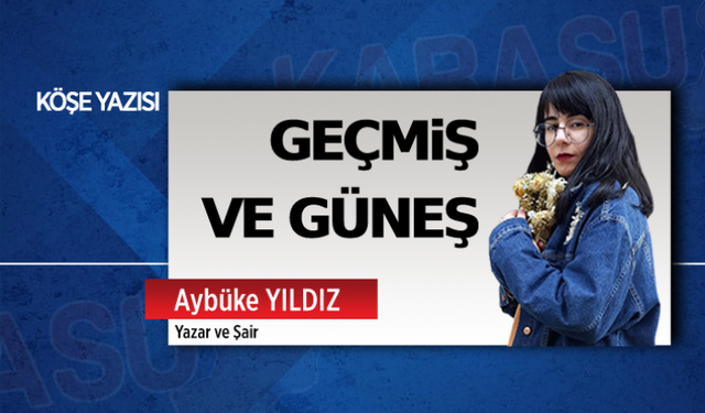 Geçmiş ve güneş