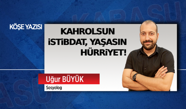 Kahrolsun istibdat, yaşasın hürriyet!