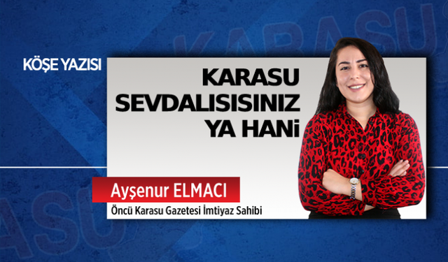 Karasu sevdalısısınız ya hani