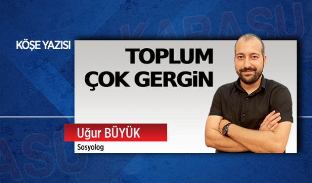 Toplum çok gergin